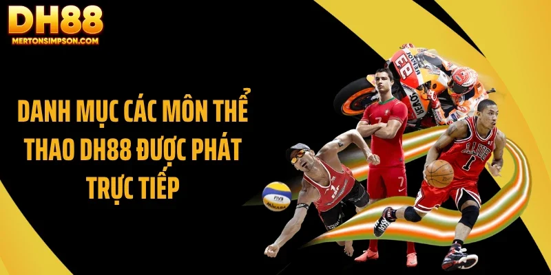 Danh mục các môn thể thao DH88 được phát trực tiếp Danh mục các môn thể thao DH88 được phát trực tiếp