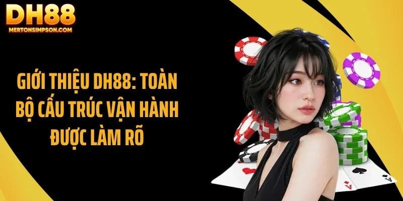 Giới thiệu DH88: Toàn bộ cấu trúc vận hành được làm rõ Giới thiệu DH88: Toàn bộ cấu trúc vận hành được làm rõ