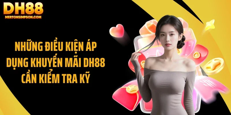 Những điều kiện áp dụng khuyến mãi DH88 cần kiểm tra kỹ Những điều kiện áp dụng khuyến mãi DH88 cần kiểm tra kỹ